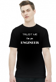 Prezent dla inżyniera - koszulka Trust me I'm an engineer