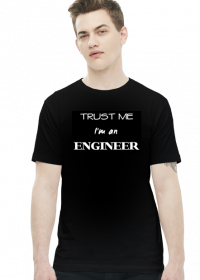 Prezent dla inżyniera - koszulka Trust me I'm an engineer