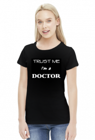 Trust me I'm a doctor - koszulka damska