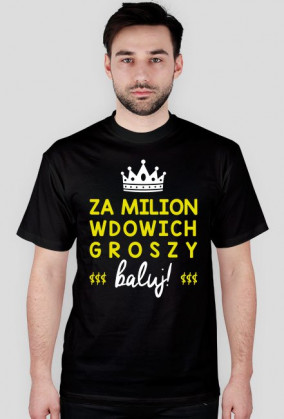 Milion wdowich groszy // Czorna jak wungiel // Męski t-shirt