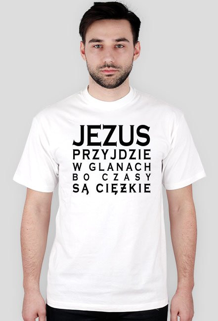 Sam napis - biała - Jezus przyjdzie w glanach...