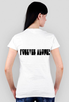 Biała Koszulka (Damska)- Forever Alone!