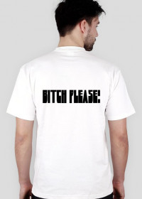 Biała Koszulka (Męska)- Bitch Please!