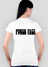 Biała Koszulka (Damska)- Poker Face!