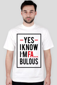KOSZULKA - YES I KNOW I'M FA... BOLOUS