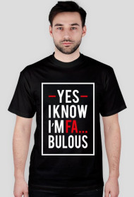 KOSZULKA - YES I KNOW I'M FA... BOLOUS