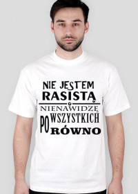 Nie jestem rasistą (koszulka męska)