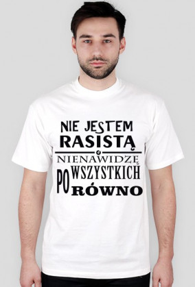 Nie jestem rasistą (koszulka męska)