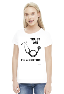 Trust me - I'm a doctor.