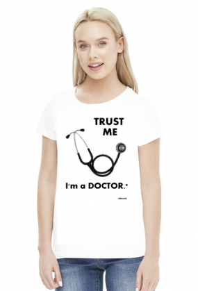 Trust me - I'm a doctor.