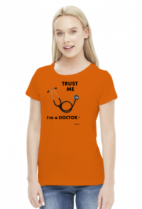 Trust me - I'm a doctor.