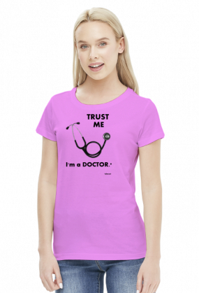 Trust me - I'm a doctor.