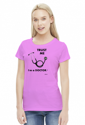Trust me - I'm a doctor.