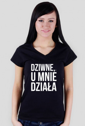 Koszulka damska - Dziwne, ale u mnie działa - dziwneumniedziala.com