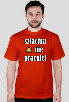 Szlachta nie pracuje!
