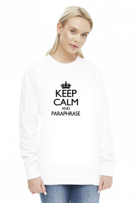 Keep Calm and Paraphrase - bluza damska