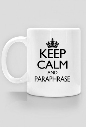 Keep Calm and Paraphrase - kubek