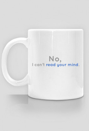 No, I can't read your mind - kubek