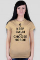 KEEP CALM AND CHOOSE HORDE - t-shirt, damska - różne kolory