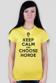 KEEP CALM AND CHOOSE HORDE - t-shirt, damska - różne kolory