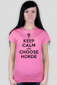 KEEP CALM AND CHOOSE HORDE - t-shirt, damska - różne kolory