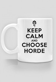 KEEP CALM AND CHOOSE HORDE - kubek - biały