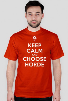 KEEP CALM AND CHOOSE HORDE - t-shirt, męski - trzy kolory