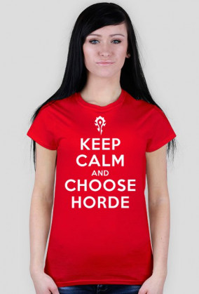 KEEP CALM AND CHOOSE HORDE - t-shirt, damska - trzy kolory