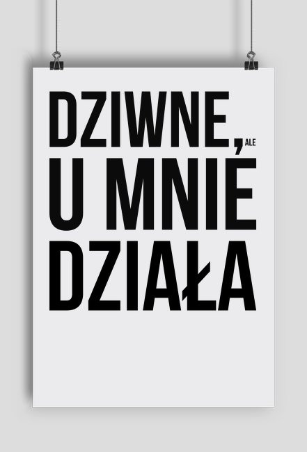 Plakat - Dziwne, ale u mnie działa - dziwneumniedziala.com