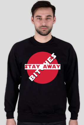 STAY AWAY BITCHES - Bluza