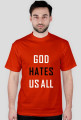 God hates us all