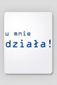 U mnie działa Podkładka