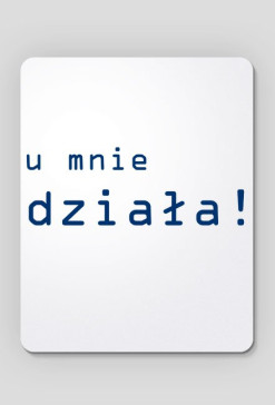 U mnie działa Podkładka