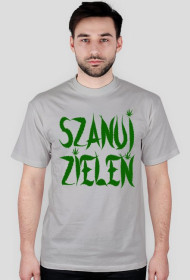 Szanuj zieleń - szara, zielony napis.