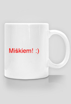 Kubek "Jesteś moim Miśkiem! :) "