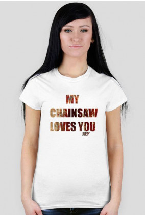 My Chainsaw *t-shirt damski*