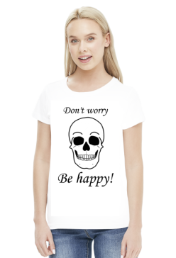 Don't worry - be happy!