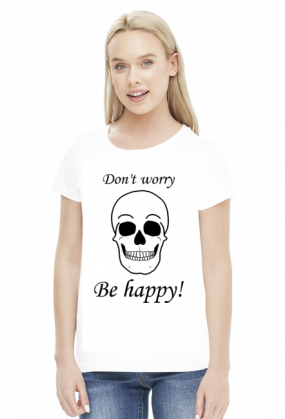 Don't worry - be happy!