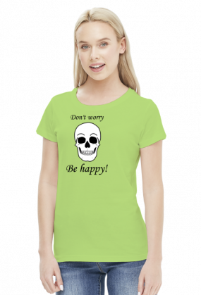 Don't worry - be happy!