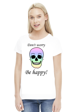 Don't worry - be happy!