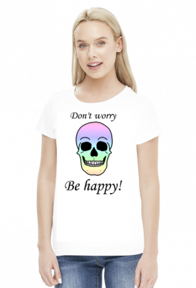 Don't worry - be happy!