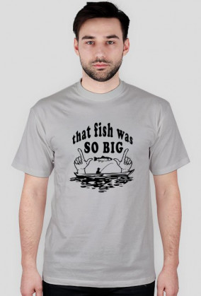 Koszulka męska - that fish was SO BIG