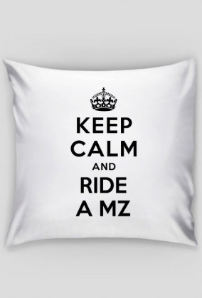 Keep Calm and Ride a MZ!
