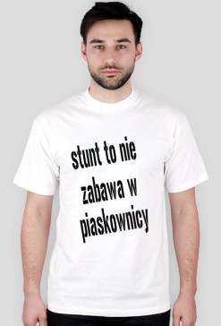 Stunt to nie zabawa w piaskownicy