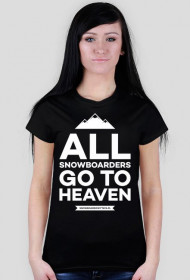 Koszulka damska - ALL SNOWBOARDERS GO TO HEAVEN (różne kolory!)