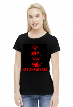 Keep calm and kill the killers - koszulka czarna damska