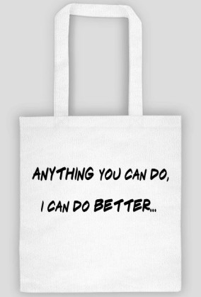 Anything you can do - bag