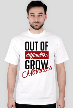 Out of difficulties grow miralces. - NONROUTINE - Extraordinary Clothing.