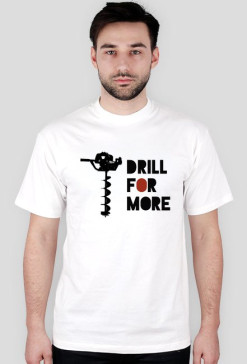 Drill for more