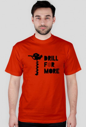 Drill for more